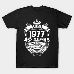 April 1977 46 Years Of Being Awesome 46th Birthday T-Shirt